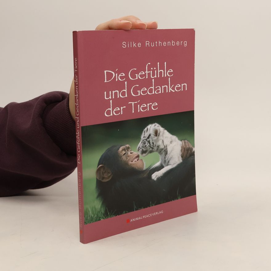 Silke Ruthenberg Die Gefühle und Gedanken der Tiere