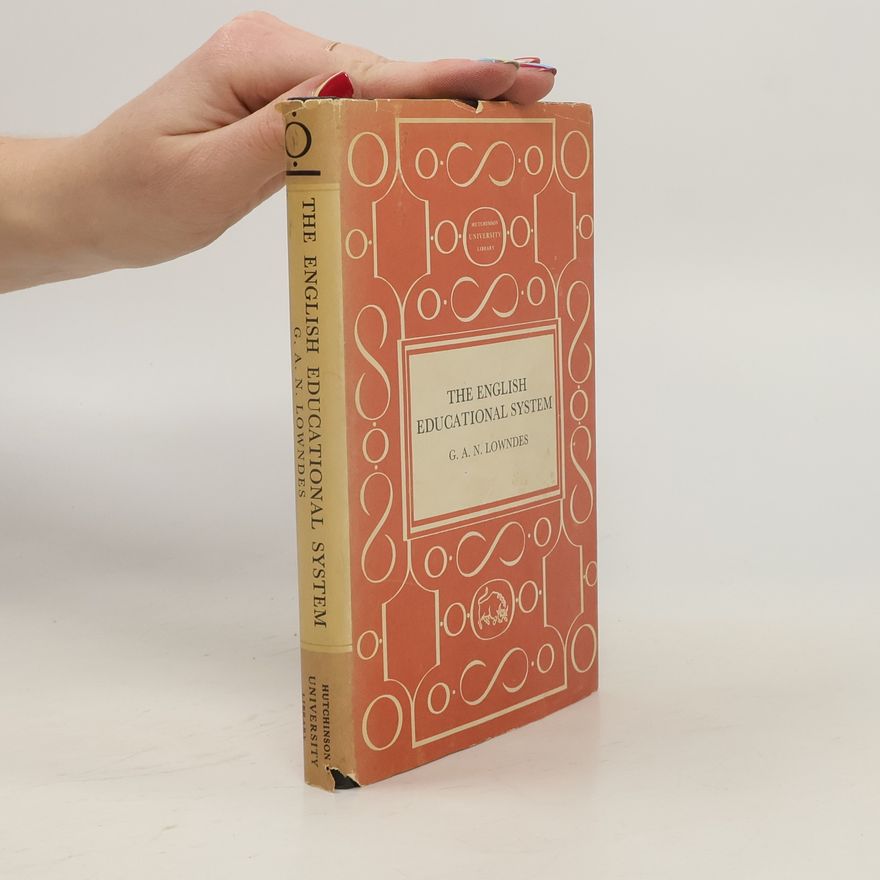 George Alfred Norman Lowndes The English Educational System