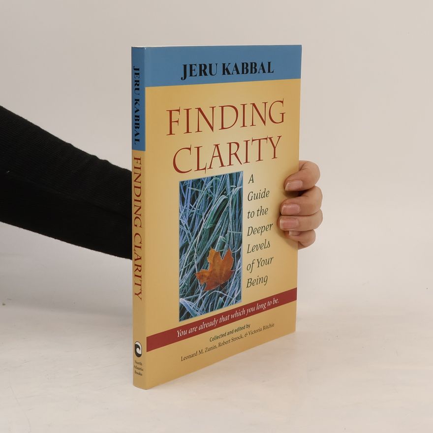 Jeru Kabbal Finding Clarity: A Guide to the Deeper Levels of Your Being