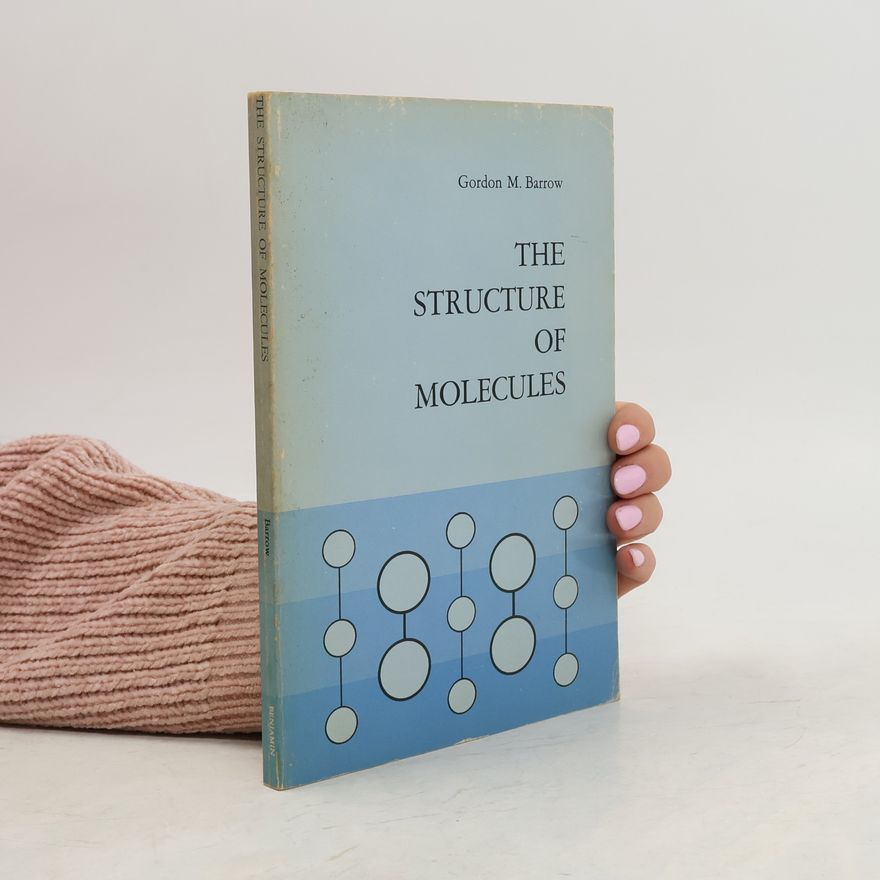 Gordon M. Barrow The Structure of Molecules