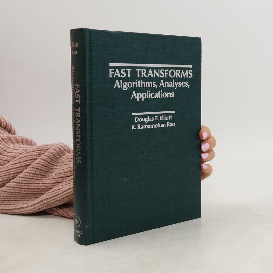 Douglas F. Elliott Fast Transforms Algorithms, Analyses, Applications