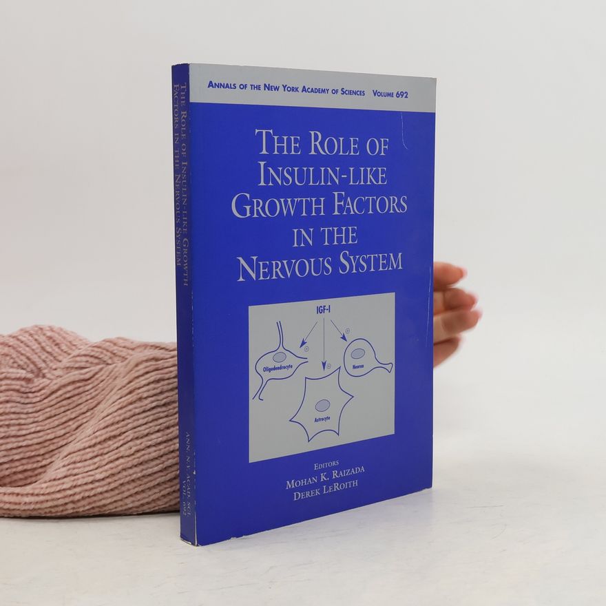 Mohan K. Raizada Annals of the New York Academy of Sciences - 692: The Role of Insulin-Like Growth Factors in the Nervous System