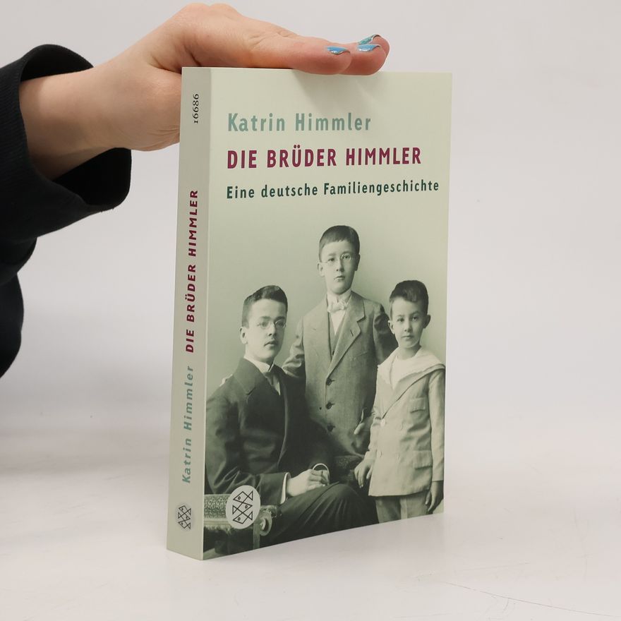 Katrin Himmler Die Brüder Himmler