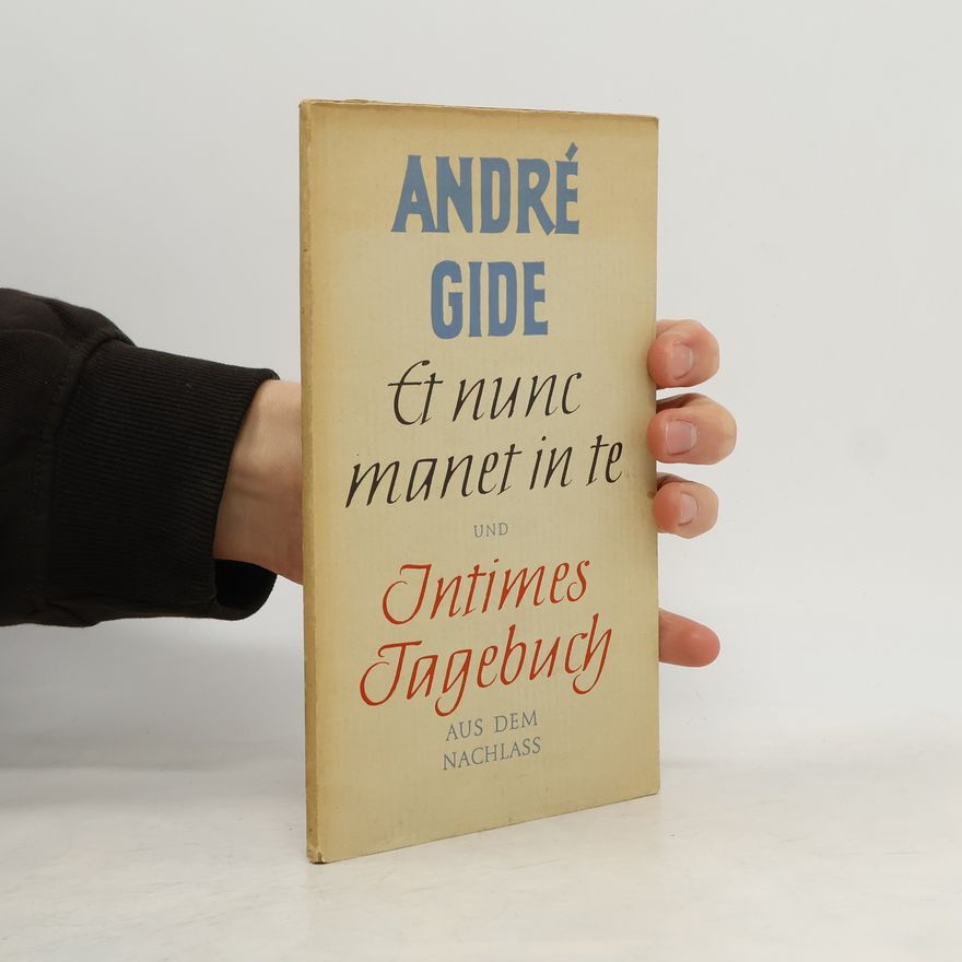 André Gide Et nunc manet in te und Intimes Tagebuch