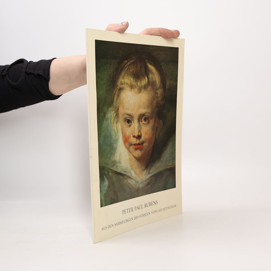 Gustav Wilhelm Peter Paul Rubens. Aus den Sammlungen des Fürsten von Liechtenstein