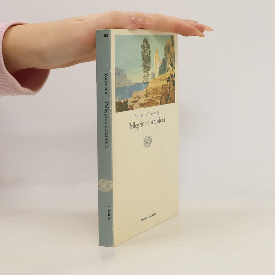 Marguerite Yourcenar Pellegrina e straniera