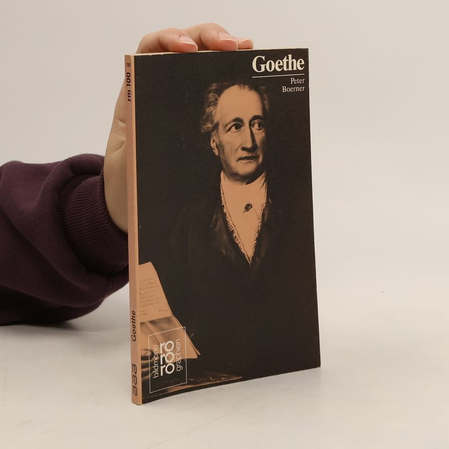 Peter Boerner Johann Wolfgang von Goethe in Selbstzeugnissen und Bilddokumenten
