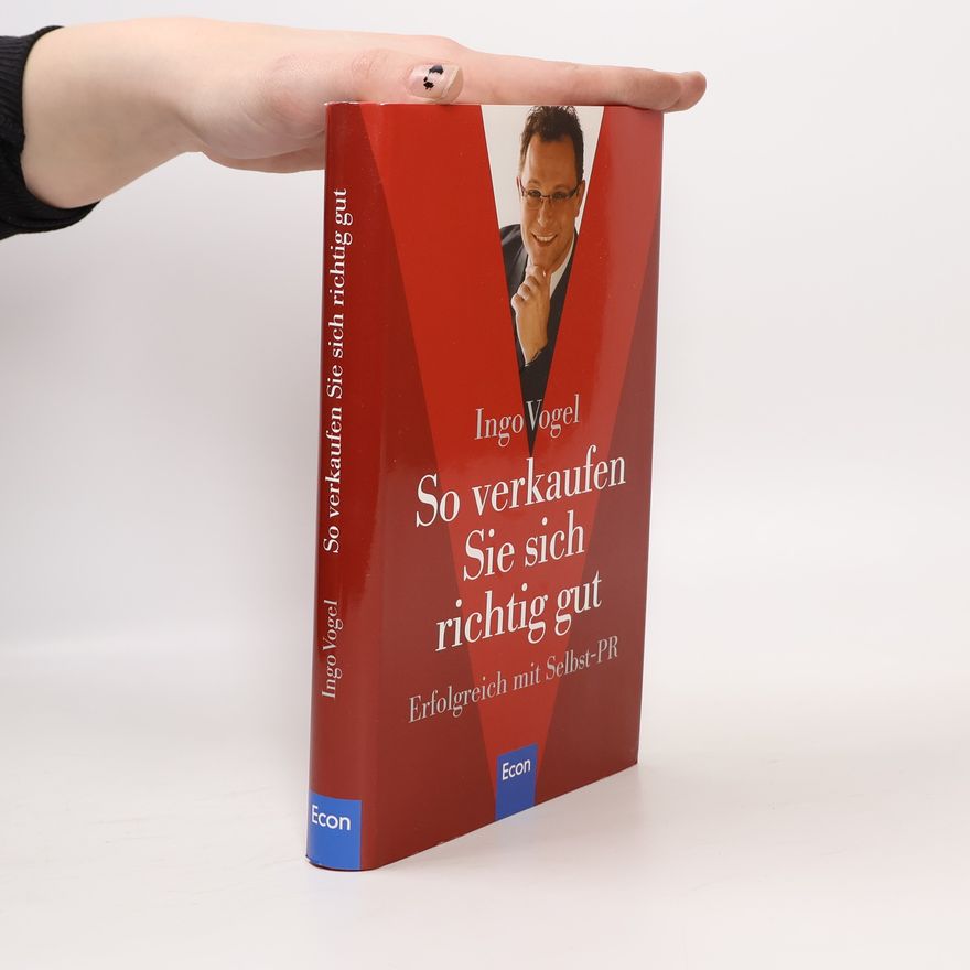 Ingo Vogel So verkaufen Sie sich richtig gut