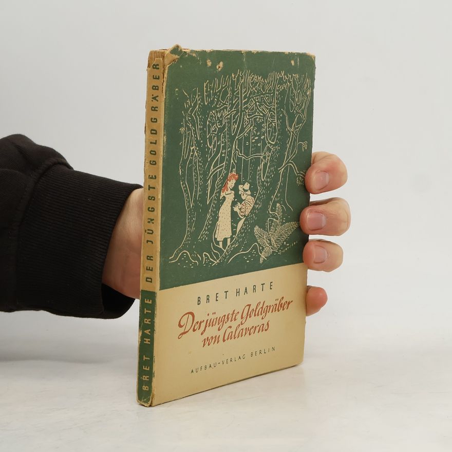 Francis Bret Harte Der Jüngste Goldgräber von Calaveras