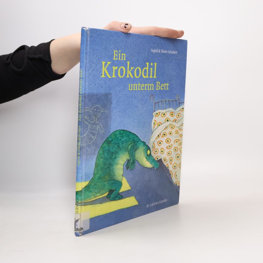 Dieter Schubert Ein Krokodil unterm Bett
