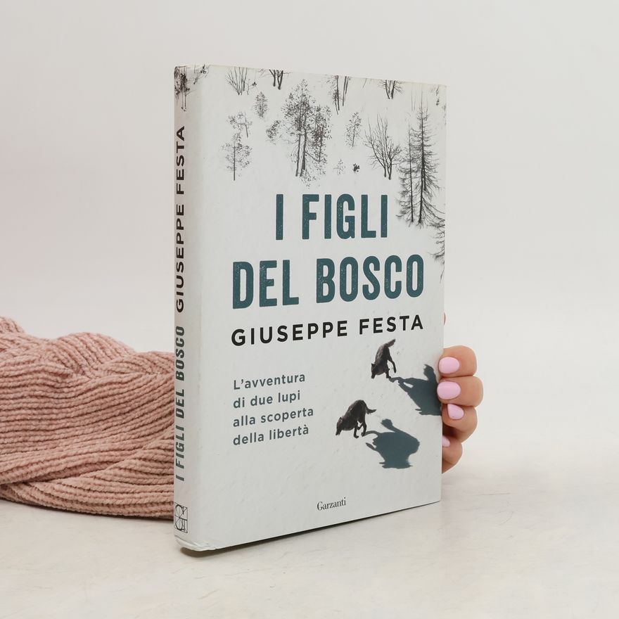 Giuseppe Festa I figli del bosco. L'avventura di due lupi alla scoperta della libertà
