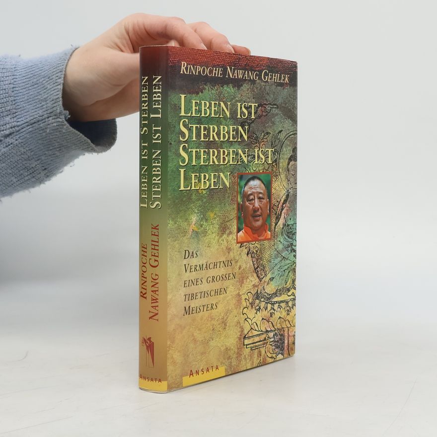 Ngag-dbang-dge-legs Leben ist Sterben, Sterben ist Leben