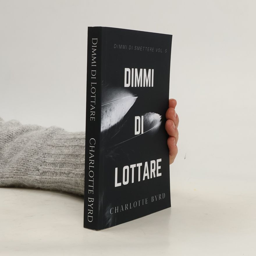Charlotte Byrd Dimmi di Smettere - 5: Dimmi di Lottare