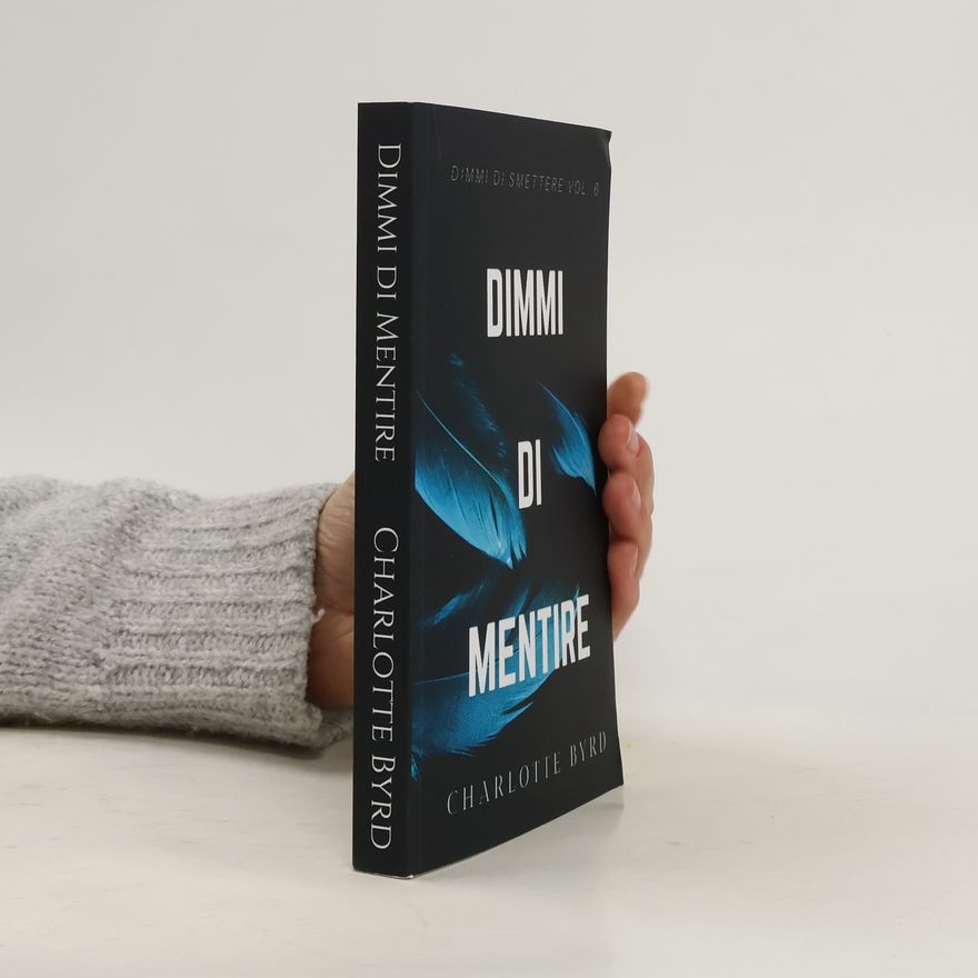 Charlotte Byrd Dimmi di smettere - 6: Dimmi di mentire