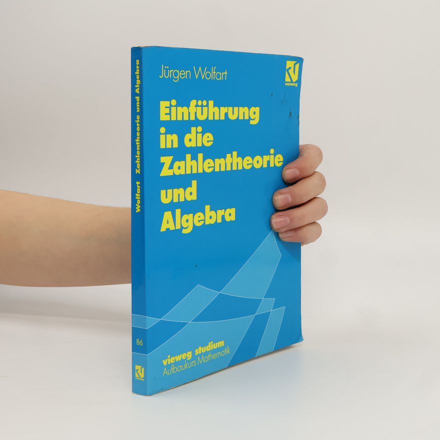 Jürgen Wolfart Vieweg Studium Aufbaukurs Mathematik - 86: Einführung in die Zahlentheorie und Algebra