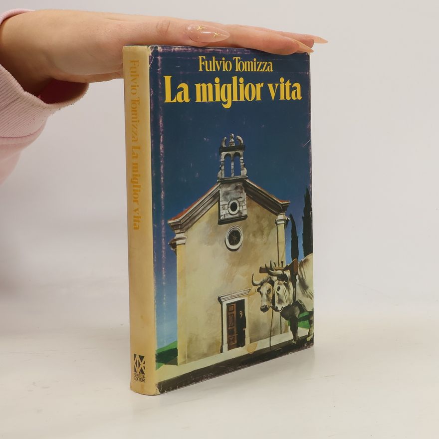 Fulvio Tomizza La miglior vita