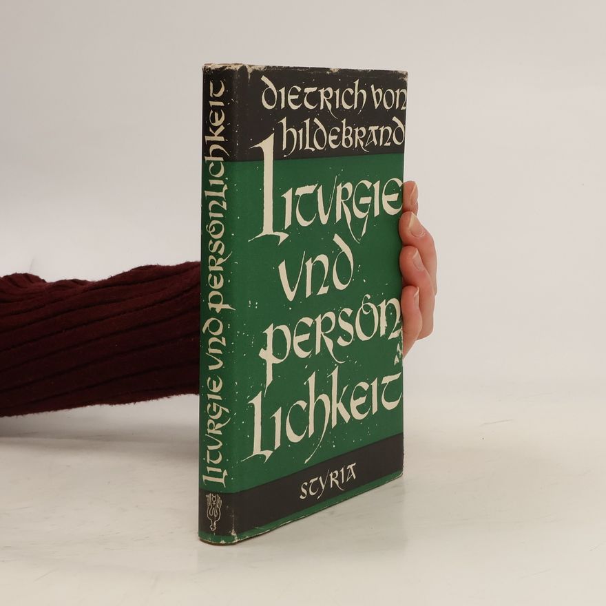 Dietrich von Hildebrand Liturgie und Personlichkeit