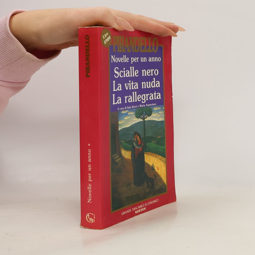 Luigi Pirandello Novelle per un anno. Scialle nero La vita nuda La rallegrata