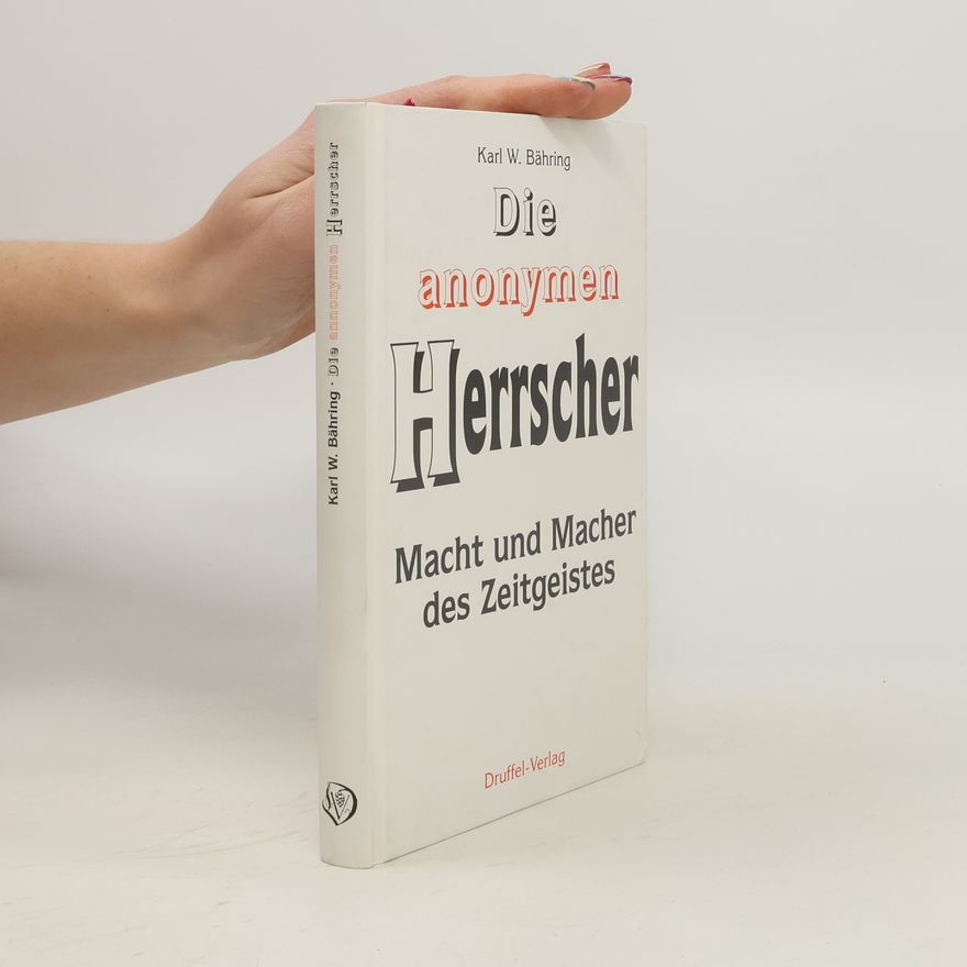 Karl W. Bähring Die anonymen Herrscher