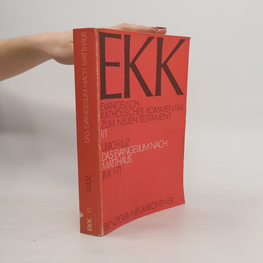 Ulrich Luz Evangelisch-Katholischer Kommentar zum Neuen Testament, EKK, Bd.1/1, Das Evangelium nach Matthäus