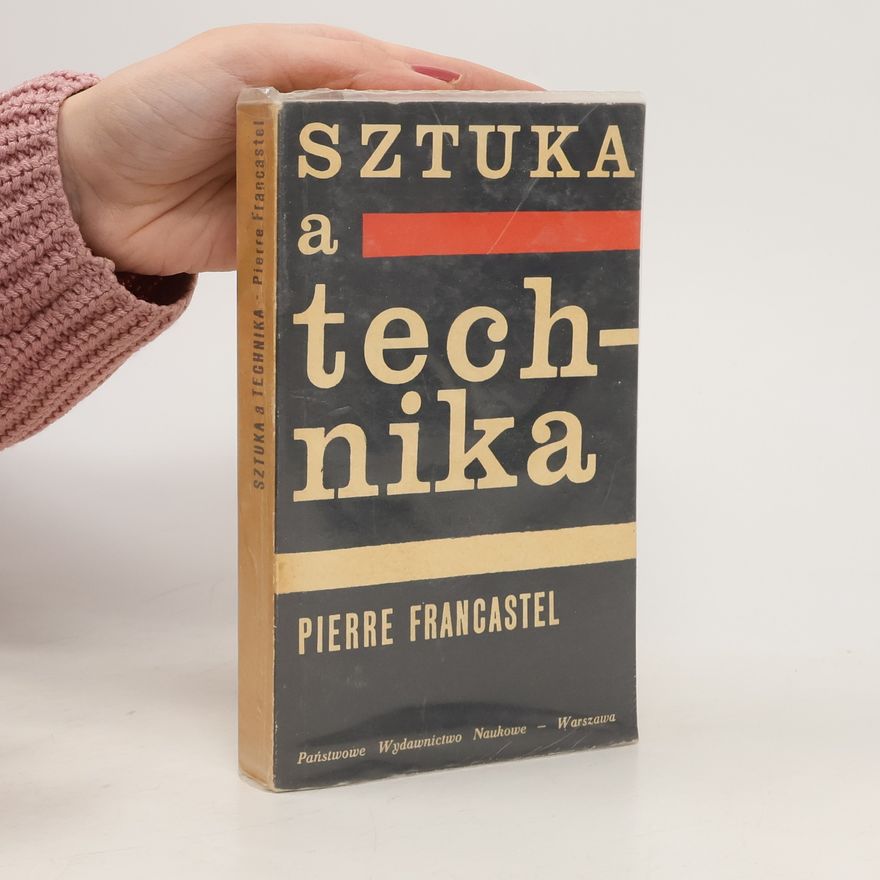 Pierre Francastel Sztuka a technika