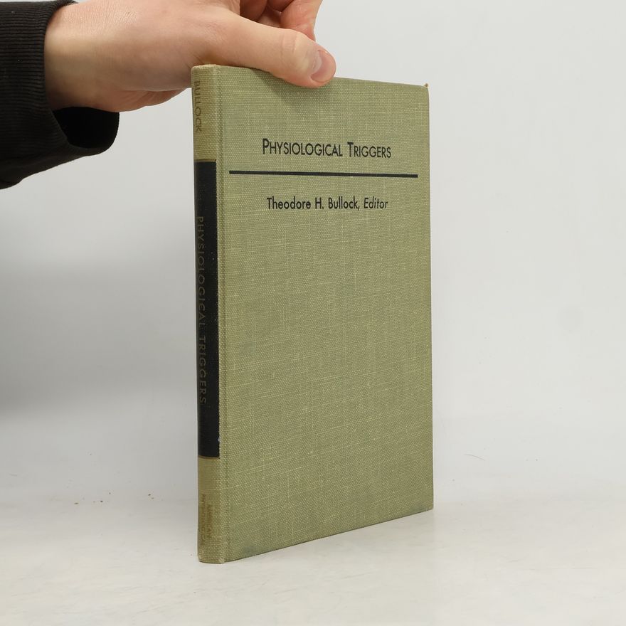 Theodore Holmes Bullock Physiological Triggers