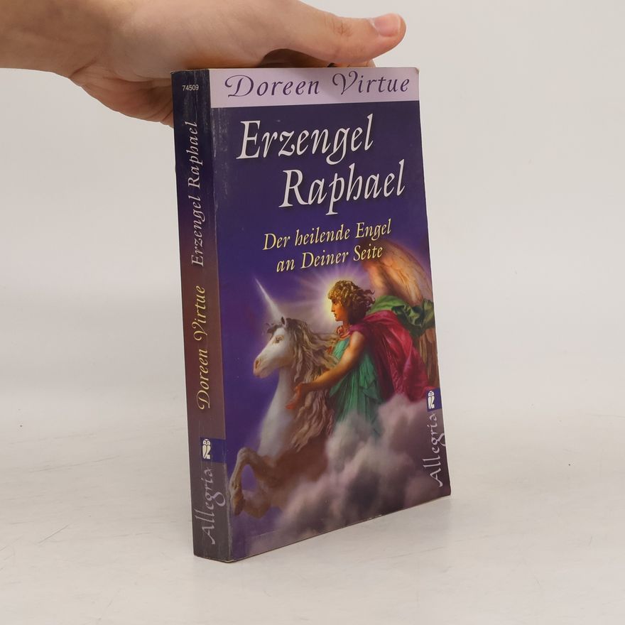 Doreen Virtue Erzengel Raphael. Der heilende Engel an Deiner Seite