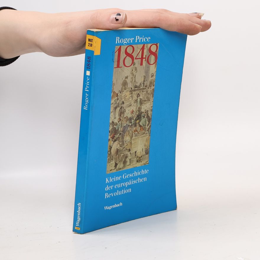 Roger Price 1848. Kleine Geschichte der europäischen Revolution