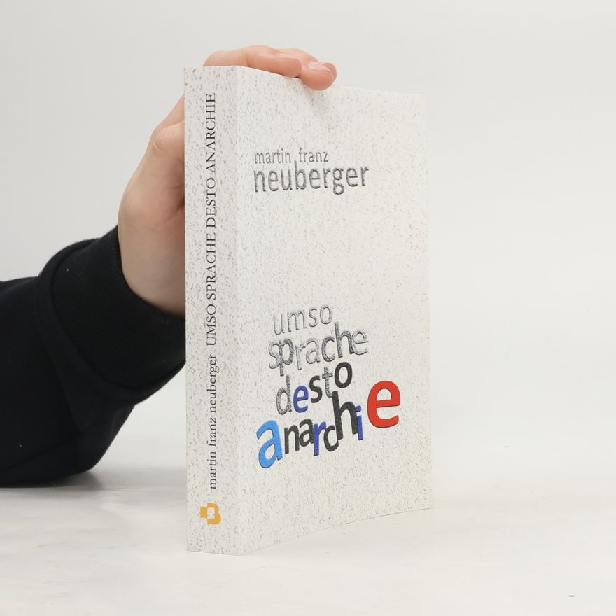 Martin Franz Neuberger umso sprache desto anarchie