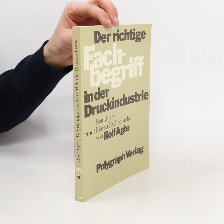 Rolf Agte Der richtige Fachbegriff in der Druckindustrie