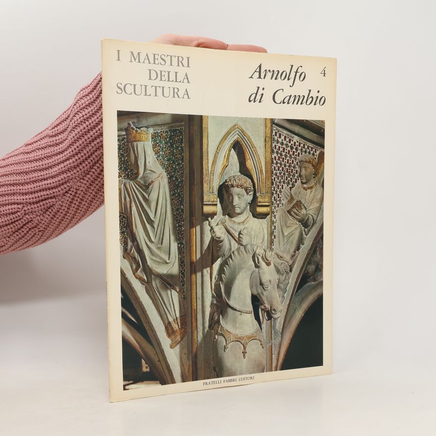 Various authors I Maestri della Scultura 4. Arnolfo di Cambio