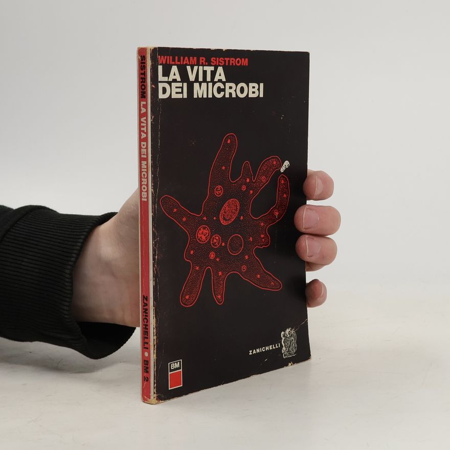 William R. Sistrom La vita dei microbi