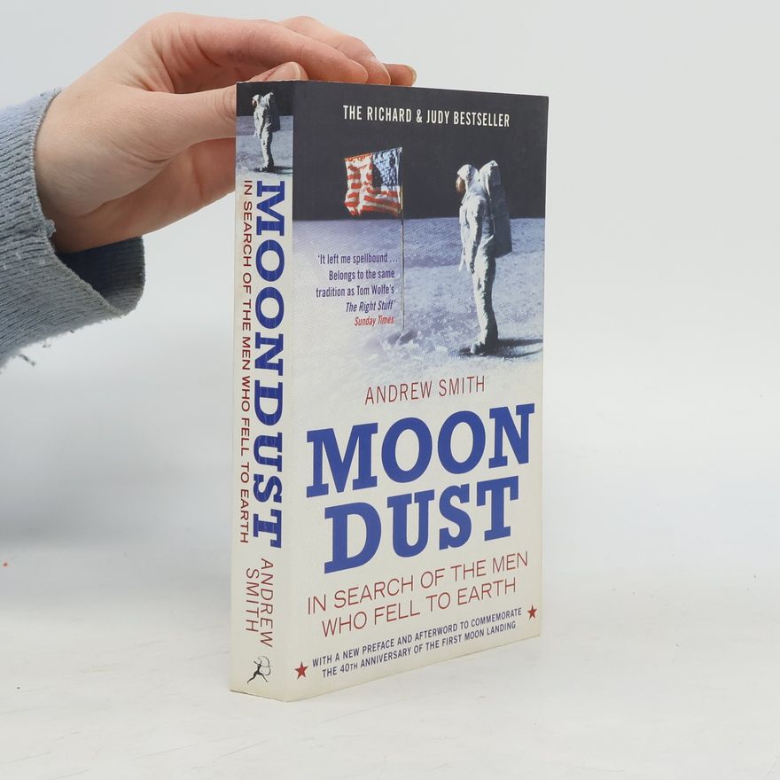 Andrew Smith Moondust : In Search of the Men Who Fell to Earth