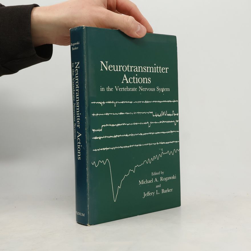 Michael A. Rogawski Neurotransmitter Actions in the Vertebrate Nervous System