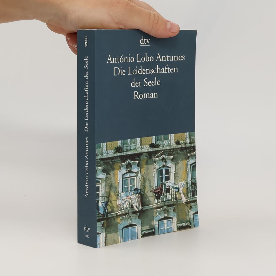 António Lobo Antunes Die Leidenschaften der Seele
