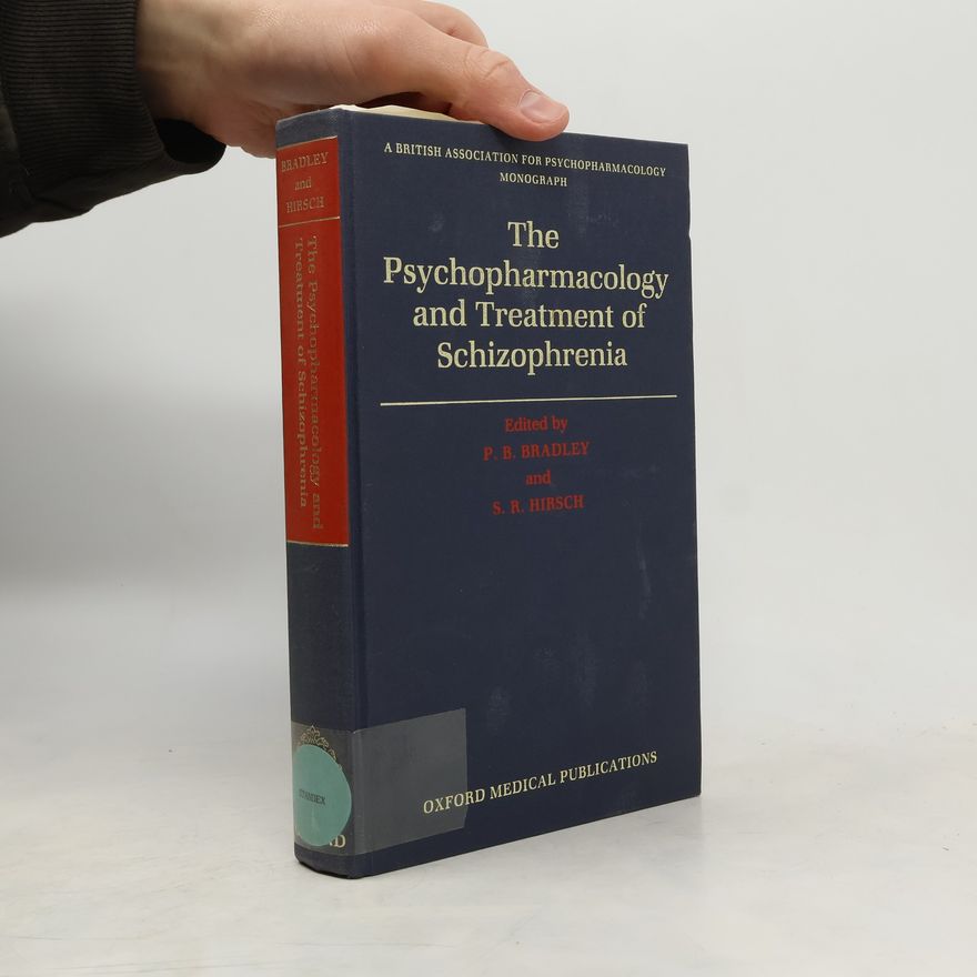 Philip B. Bradley British Association for Psychopharmacology Monograph - 8: The Psychopharmacology and Treatment of Schizophrenia