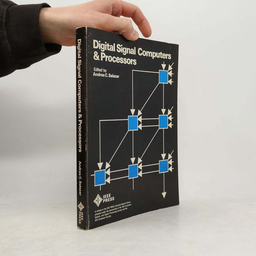 Andres C. Salazar IEEE PRESS Selected Reprint Series: Digital Signal Computers and Processors