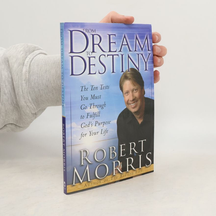 Robert Morris From Dream to Destiny