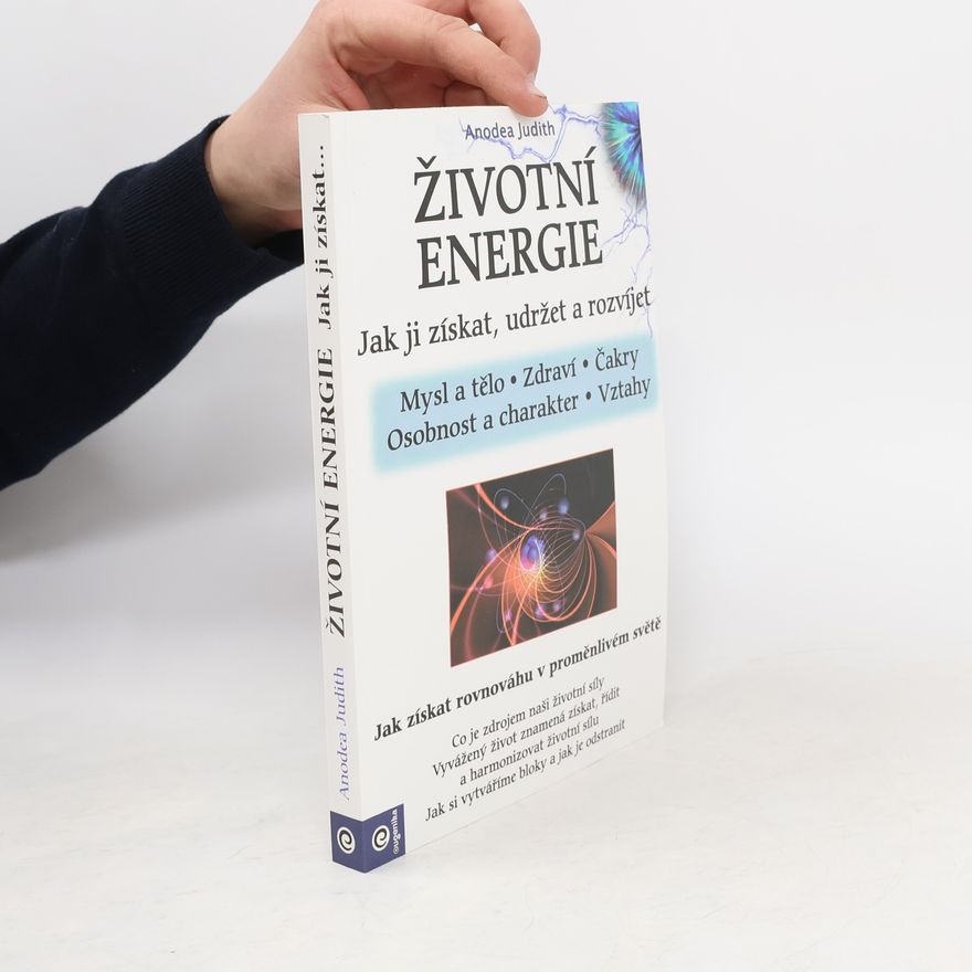 Jana Macháčková Životní energie : jak ji získat, udržet a rozvíjet