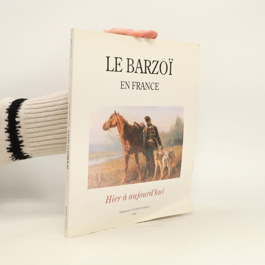 Various authors Le Barzoï en France: Hier à aujourd'hui