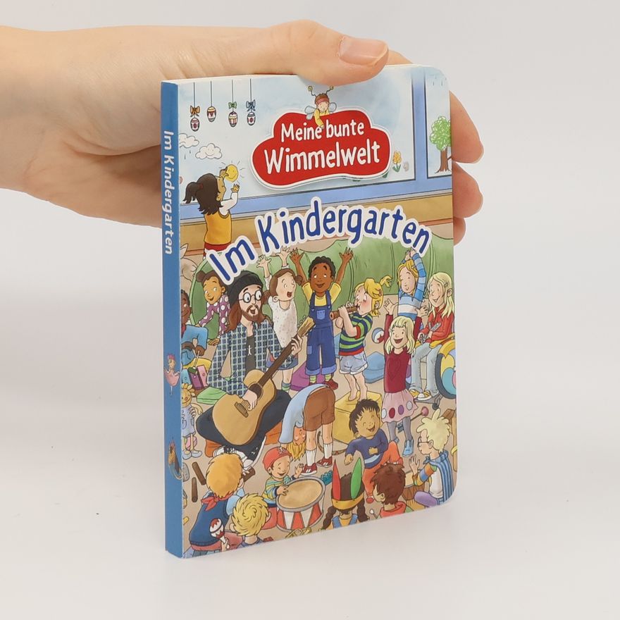 Autorenkollektiv Meine bunte Wimmelwelt: Im Kindergarten