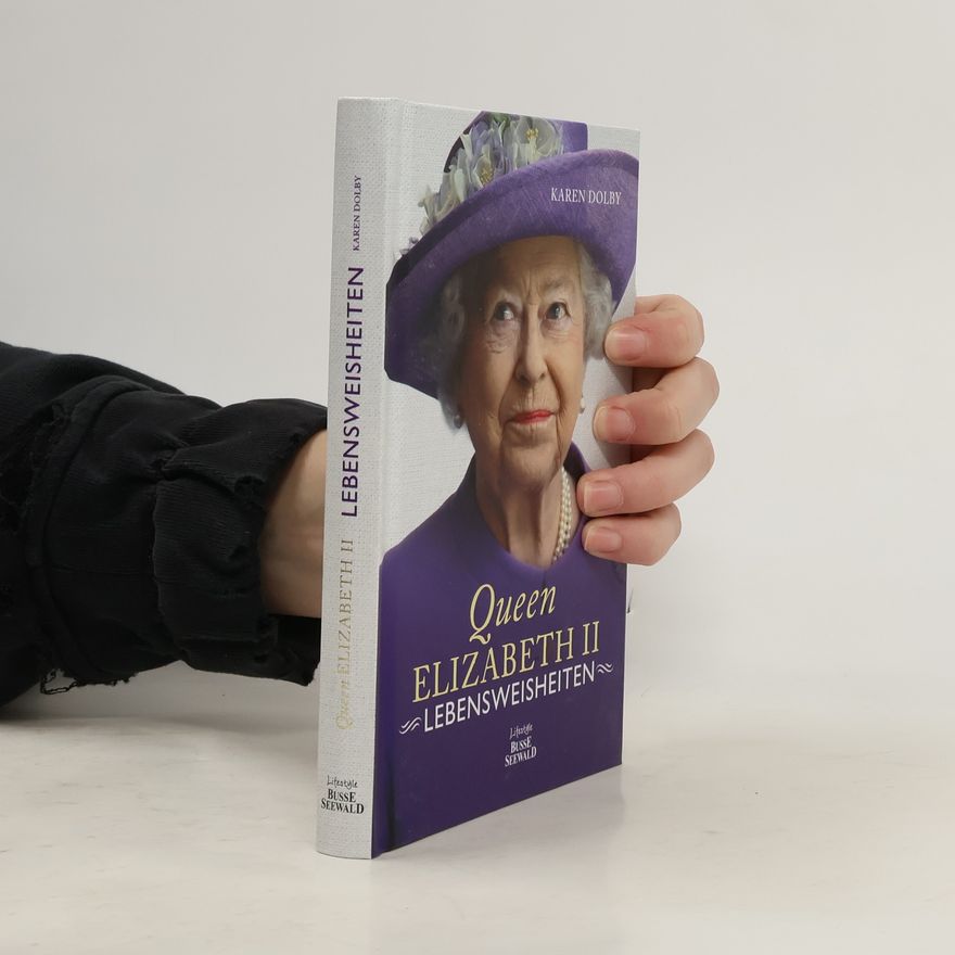 Karen Dolby Queen Elizabeth II - Lebensweisheiten