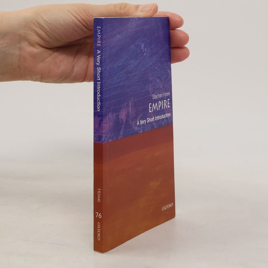 Stephen Howe Very Short Introductions - 76: Empire: A Very Short Introduction
