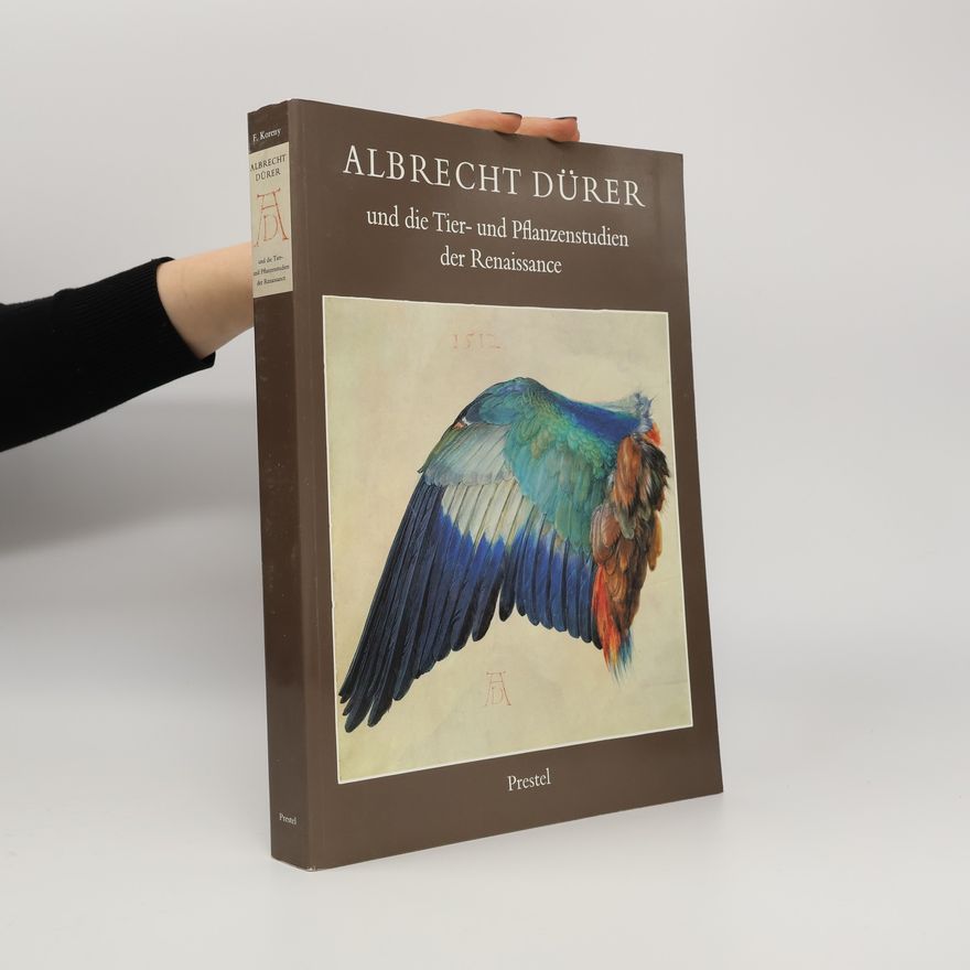Fritz Koreny Albrecht Dürer und die Tier- und Pflanzenstudien der Renaissance