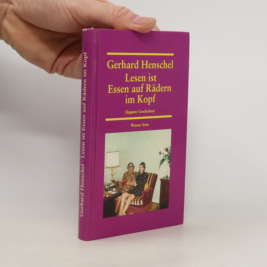 Gerhard Henschel Lesen ist Essen auf Rädern im Kopf