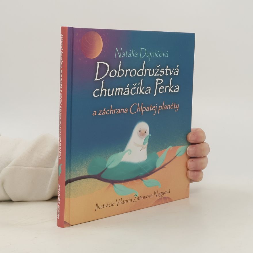 Natália Dujničová Dobrodružstvá chumáčika Perka a záchrana Chlpatej planéty