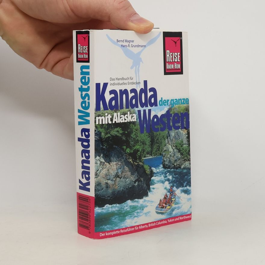 Hardy-Bernd Wagner Kanada, der ganze Westen mit Alaska