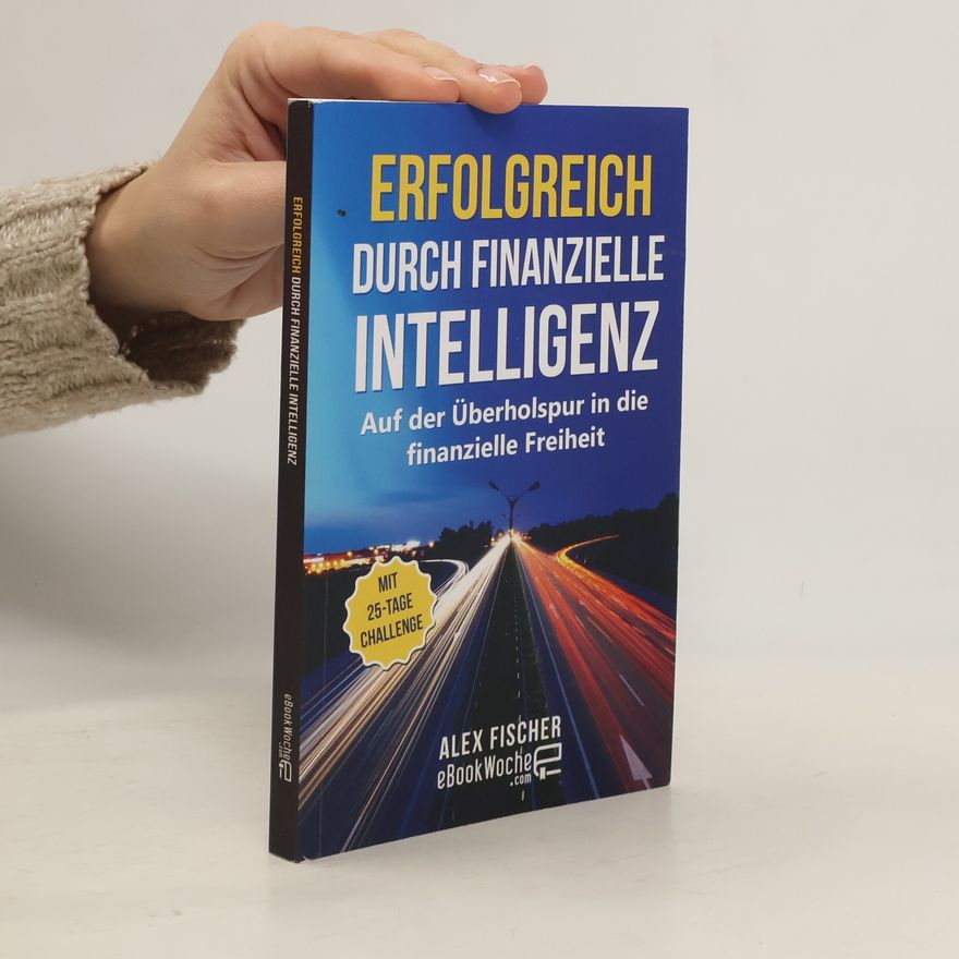 Alex Fischer Erfolgreich durch finanzielle Intelligenz