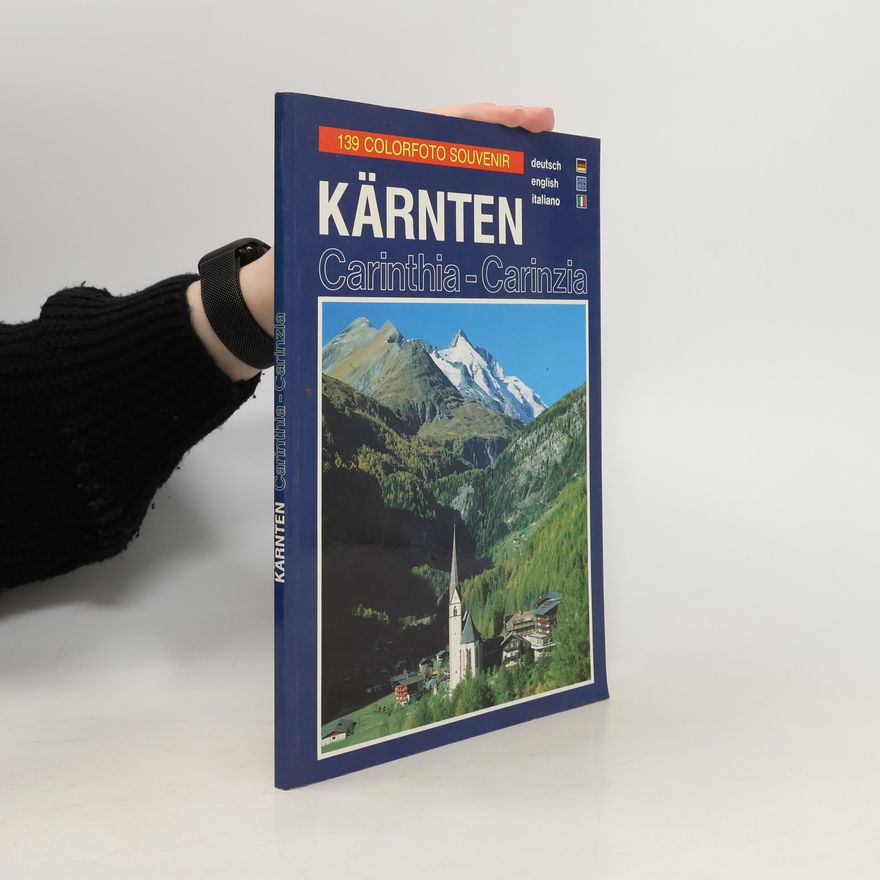 Kolektiv autorů Kärnten - Carinthia - Carinzia. 139 Colorfoto Souvenir