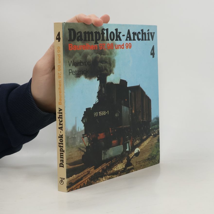 Wolfgang Petznick Dampflok-Archiv 4. Baureihen 97, 98 und 99